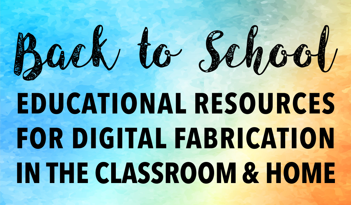Educational Resources for Digital Fabrication in the Classroom and Home