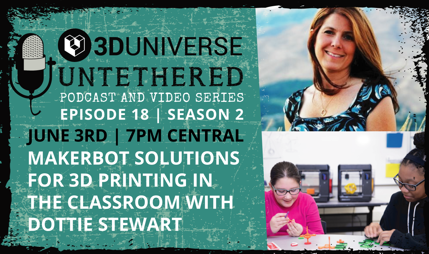 MakerBot Solutions for 3D Printing in the Classroom | 3D Universe Untethered Episode 18