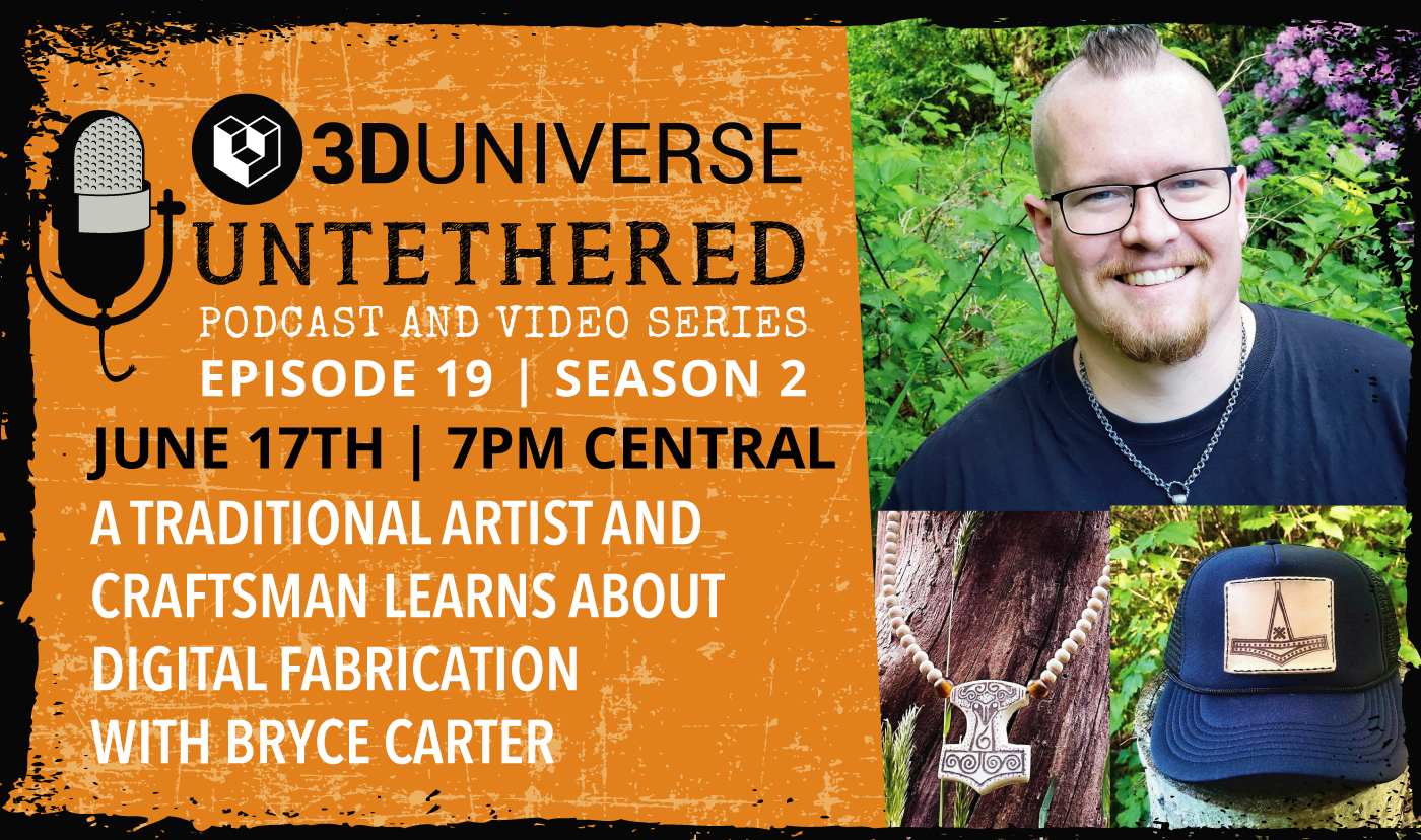 A Traditional Artist and Craftsman Learns About Digital Fabrication | 3D Universe Untethered Episode 19